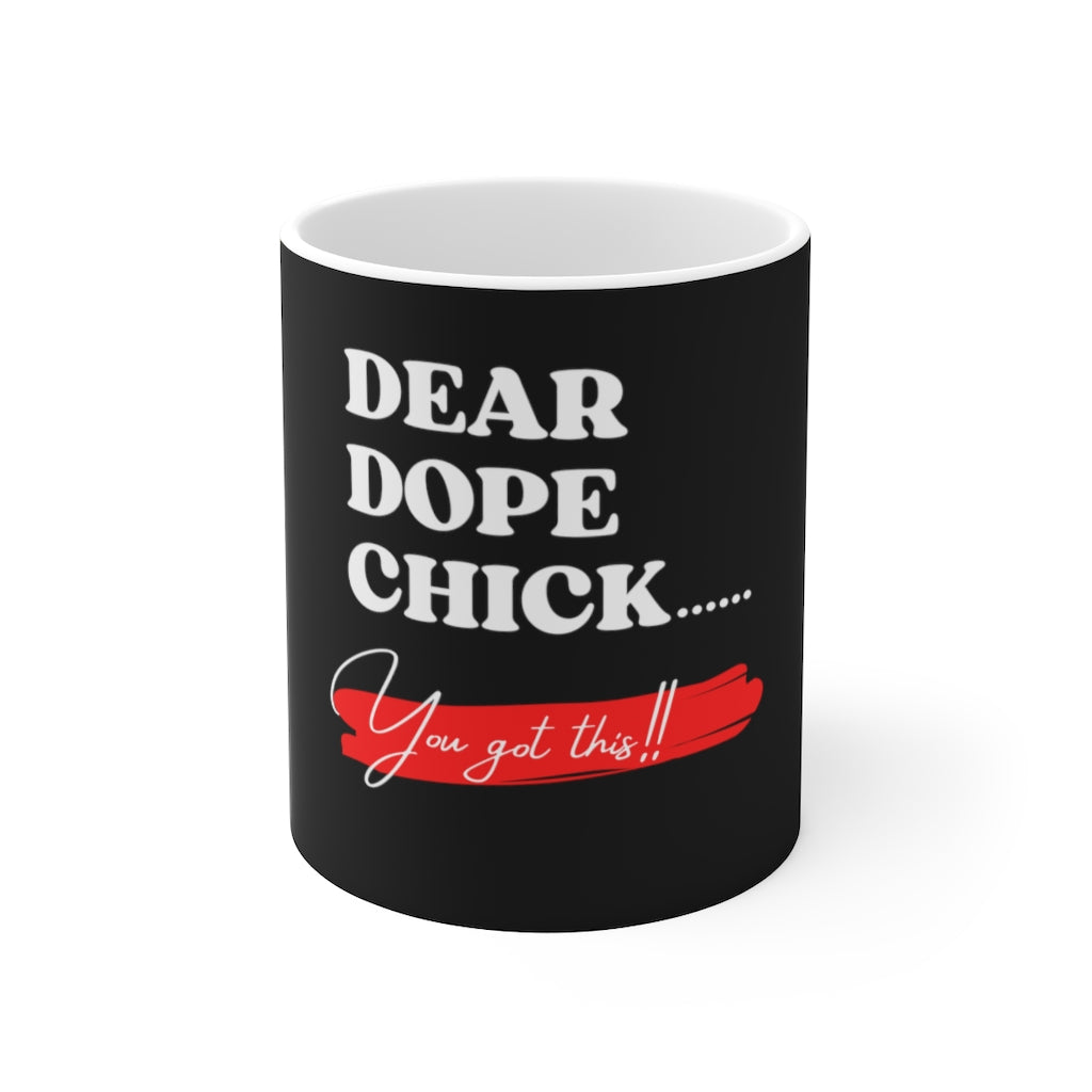 Dear Dope Chick Ceramic Mug 11oz